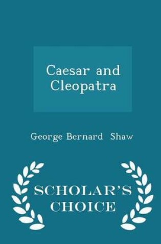 Cover of Caesar and Cleopatra - Scholar's Choice Edition