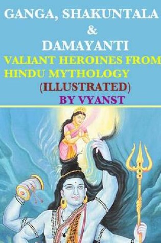 Cover of Ganga, Shakuntala & Damayanti
