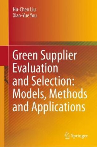 Cover of Green Supplier Evaluation and Selection: Models, Methods and Applications