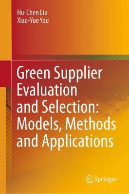 Book cover for Green Supplier Evaluation and Selection: Models, Methods and Applications