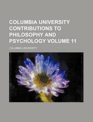 Book cover for Columbia University Contributions to Philosophy and Psychology Volume 11