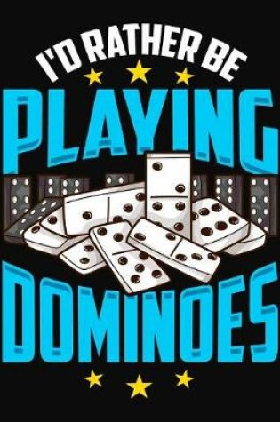 Cover of I'd Rather Be Playing Dominoes