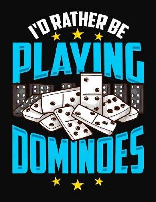 Book cover for I'd Rather Be Playing Dominoes