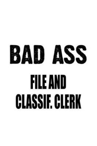 Cover of Bad Ass File And Classif. Clerk