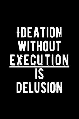 Book cover for Ideation Without Execution is Delusion