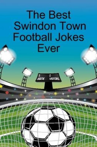 Cover of The Best Swindon Town Football Jokes Ever