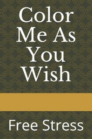 Cover of Color Me As You Wish