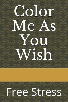 Book cover for Color Me As You Wish