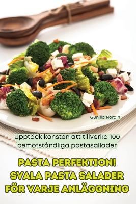 Cover of Pasta Perfektion! Svala Pasta Salader För Varje Anläggning