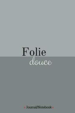 Cover of Folie Douce (Sweet Madness)
