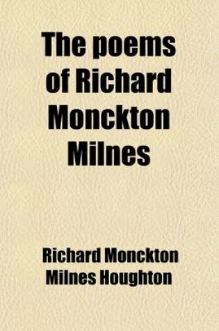 Cover of The Poems of Richard Monckton Milnes (Volume 2); Memorials of a Residence on the Continent