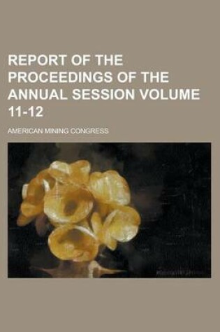 Cover of Report of the Proceedings of the Annual Session Volume 11-12