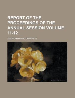 Book cover for Report of the Proceedings of the Annual Session Volume 11-12