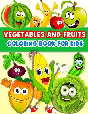 Book cover for Fruits And Vegetables Coloring Book For Kids