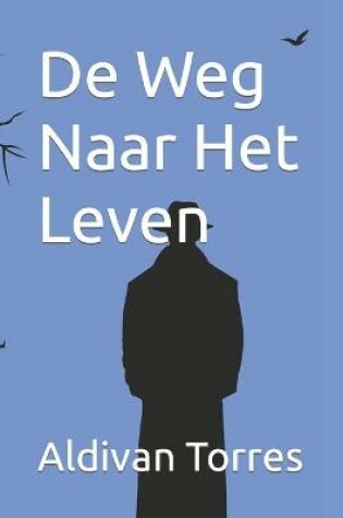 Cover of De Weg Naar Het Leven