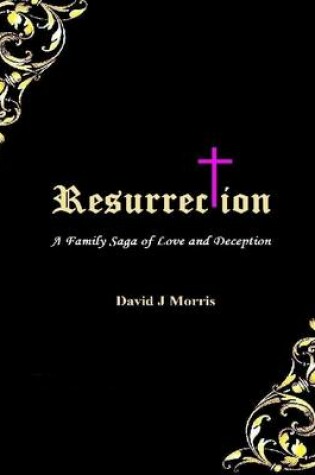 Cover of Resurrection: A Family Saga of Love and Deception