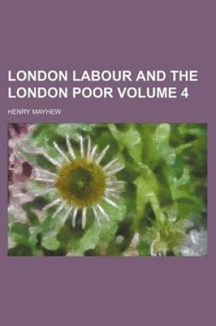 Cover of London Labour and the London Poor Volume 4