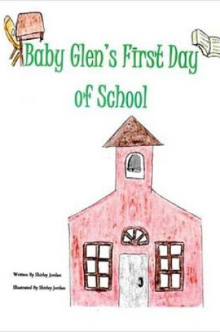 Cover of Baby Glen's First Day of School