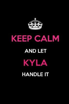 Book cover for Keep Calm and Let Kyla Handle It