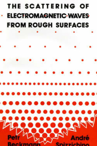 Cover of The Scattering of Electromagnetic Waves from Rough Surfaces