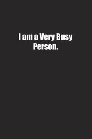 Cover of I am a Very Busy Person.