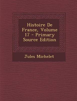 Book cover for Histoire de France, Volume 17 - Primary Source Edition