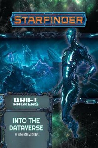 Cover of Starfinder Adventure Path: Into the Dataverse (Drift Hackers 3 of 3)