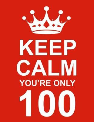 Book cover for Keep Calm You're Only 100