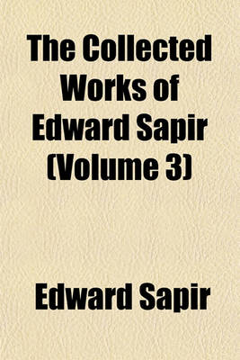 Book cover for The Collected Works of Edward Sapir (Volume 3)