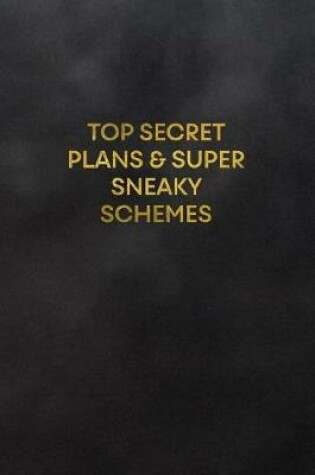 Cover of Top Secret Plans & Super Sneaky Schemes