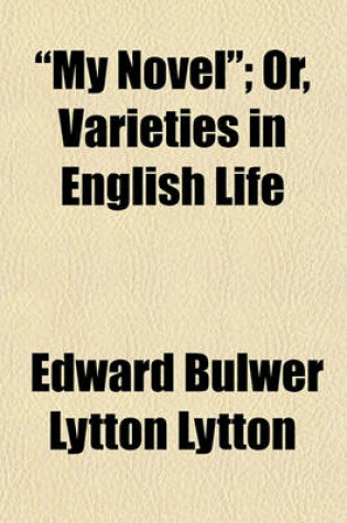 Cover of "My Novel"; Or, Varieties in English Life