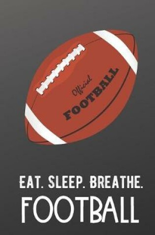 Cover of Eat Sleep Breathe Football