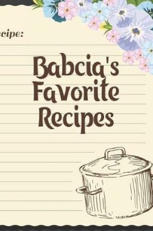 Cover of Babcia's Favorite Recipes