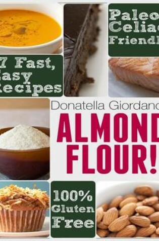 Cover of Almond Flour! Gluten Free & Paleo Diet Cookbook