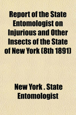 Cover of Report of the State Entomologist on Injurious and Other Insects of the State of New York (8th 1891)