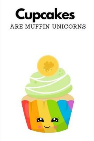 Cover of Cupcakes are Muffin Unicorns