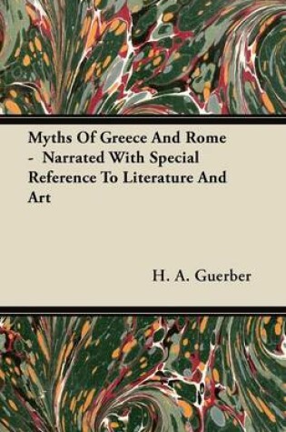 Cover of Myths Of Greece And Rome - Narrated With Special Reference To Literature And Art