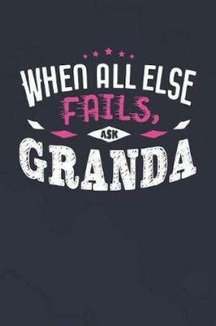 Cover of When All Else Fails Ask Granda