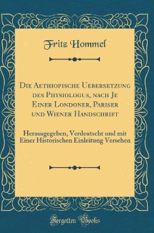 Cover of Die Aethiopische Uebersetzung Des Physiologus, Nach Je Einer Londoner, Pariser Und Wiener Handschrift