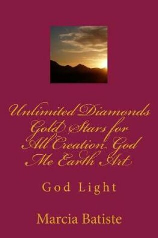 Cover of Unlimited Diamonds Gold Stars for All Creation God Me Earth Art