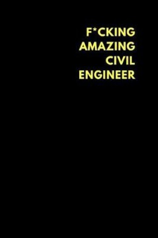 Cover of F*cking Amazing Civil Engineer