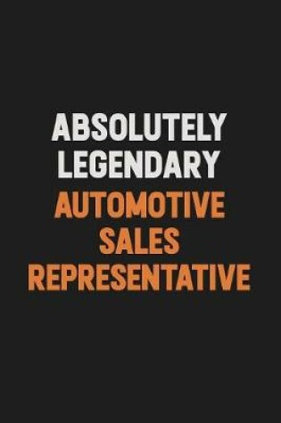 Cover of Absolutely Legendary Automotive Sales Representative