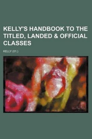 Cover of Kelly's Handbook to the Titled, Landed & Official Classes