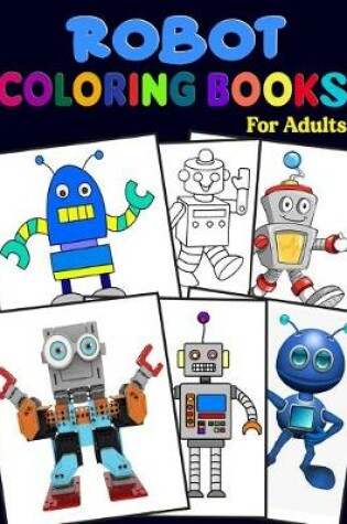 Cover of Robot Coloring Books For Adults.