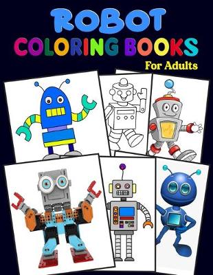 Book cover for Robot Coloring Books For Adults.