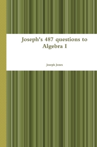 Cover of Joseph's 487 questions to Algebra I