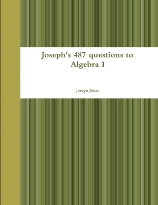 Book cover for Joseph's 487 questions to Algebra I