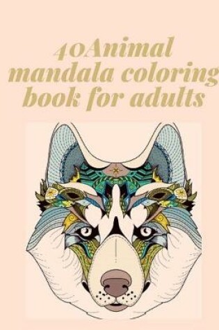 Cover of 40Animal mandala coloring book for adults