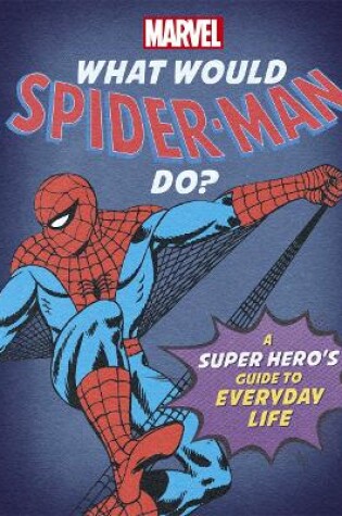 Cover of What Would Spider-Man Do?