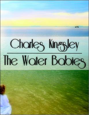 Book cover for The Water Babies: Water-Babies, a Fairy Tale for a Land-Baby